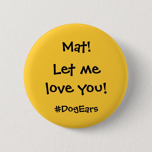 Let me love you 6 cm round badge (Front)