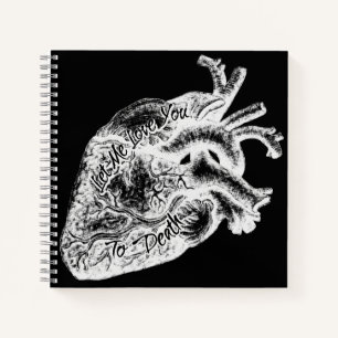 Let Me Love You To Death Notebook