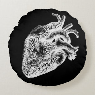 Let Me Love You To Death Round Cushion