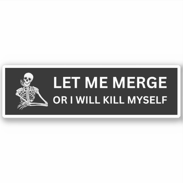 Let Me Merge Or I Will Kill Myself - Funny Parody (Front)
