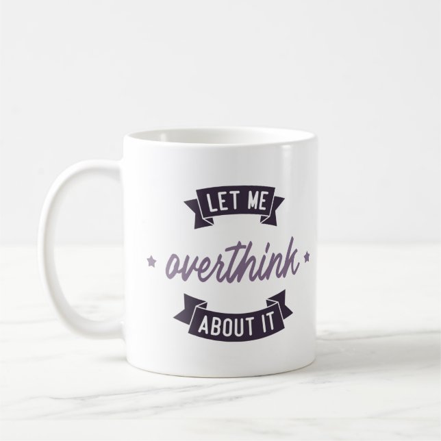 Let me overthink about it coffee mug (Left)