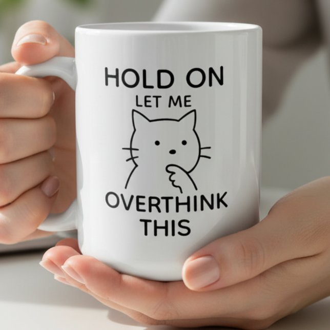 Let Me Overthink This Funny Cat Overthinking Quote Coffee Mug (Creator Uploaded)