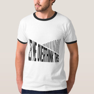 Let Me Overthink This Funny Overthinking Design T-Shirt