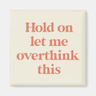 Let me Overthink This Funny Quote | Burnt Sienna