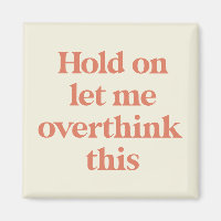 Let me Overthink This Funny Quote | Burnt Sienna