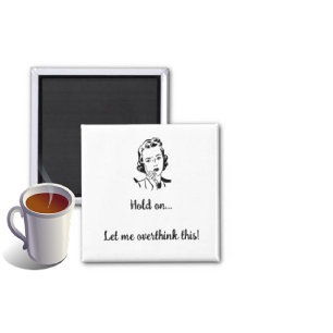 Let Me Overthink This Magnet