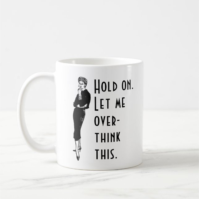 Let Me Overthink This Meme with Overthinking Lady Coffee Mug (Left)