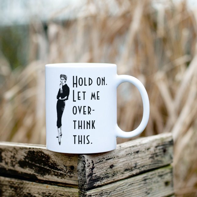 Let Me Overthink This Meme with Overthinking Lady Coffee Mug (Creator Uploaded)