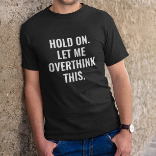 Let Me Overthink This T-Shirt