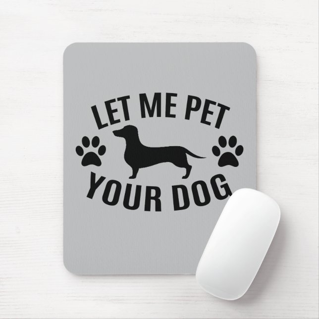 Let Me Pet Your Dog - Dog Lovers   Mouse Mat (With Mouse)