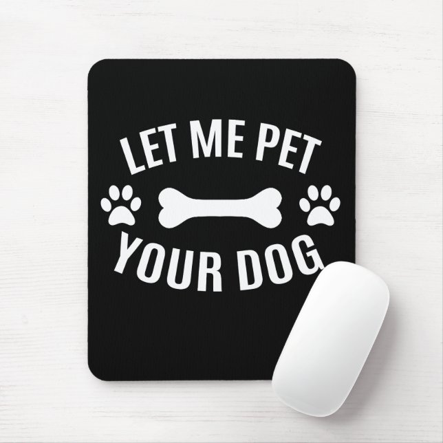 Let Me Pet Your Dog  Mouse Mat (With Mouse)