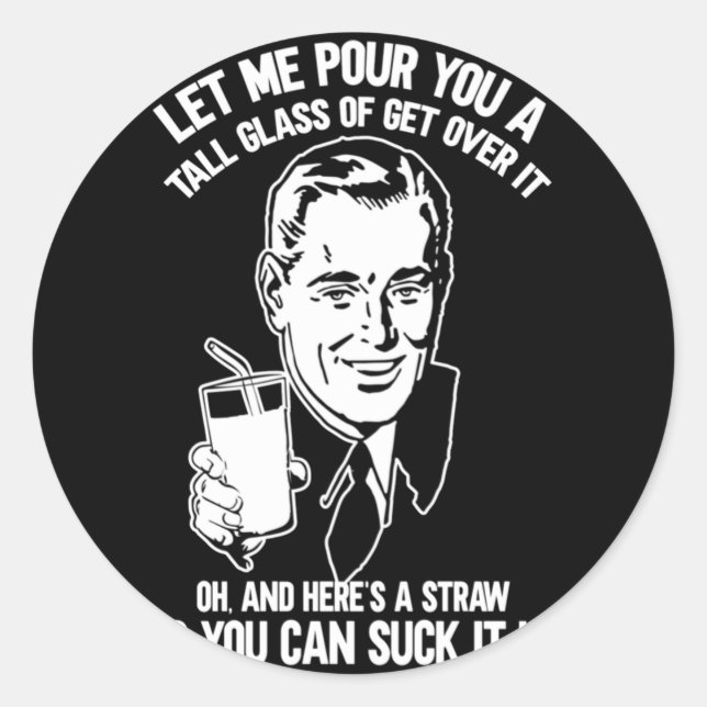 Let Me Pour You A Tall Gl Of Get Over It Sticker  (Front)