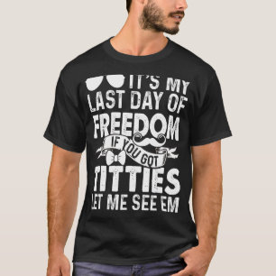 Let Me See Bachelor Party Stag Groom Gag Mens   T-Shirt