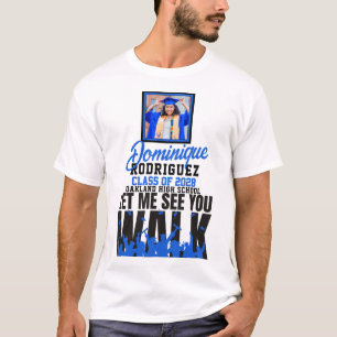 Let Me See you WALK Blue Black Photo Graduation T-Shirt