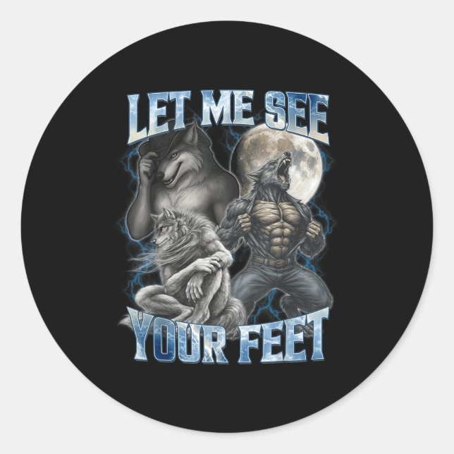 Let Me See Your Feet Cool Funny Alpha Wolf Meme Me Classic Round Sticker (Front)