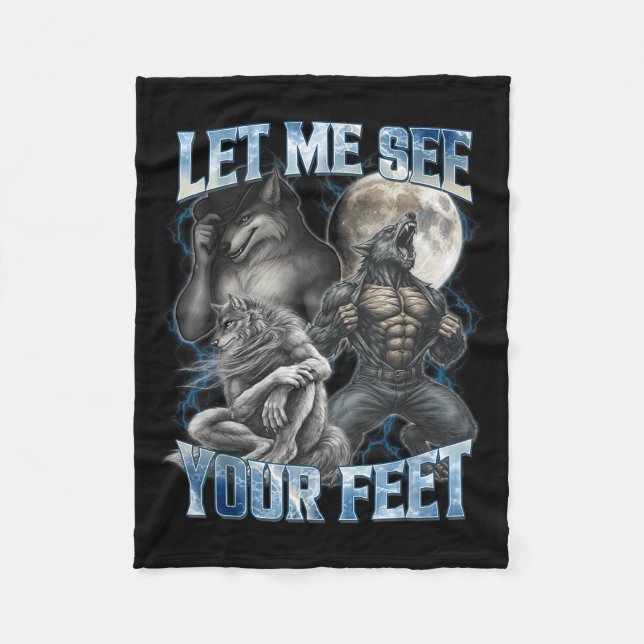 Let Me See Your Feet Cool Funny Alpha Wolf Meme Me Fleece Blanket (Front)