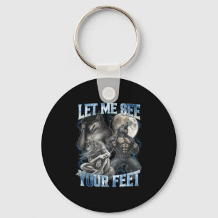 Let Me See Your Feet Cool Funny Alpha Wolf Meme Me Key Ring
