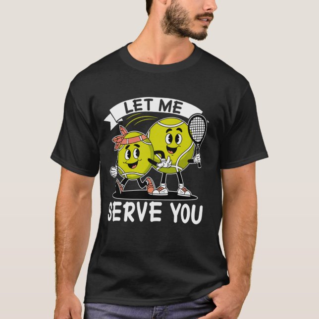 Let Me Serve You T-Shirt (Front)