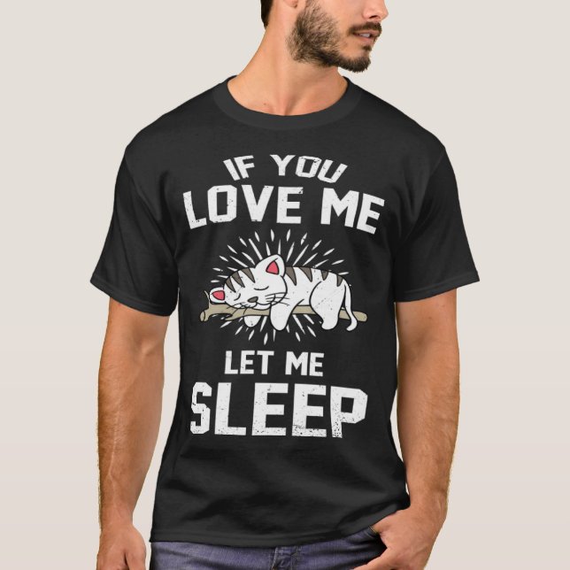 Let Me Sleep Cats Sleep  for Lazy Cat T-Shirt (Front)