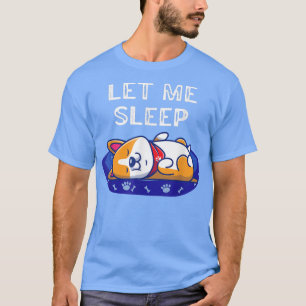 Let Me Sleep Cute Funny Corgi Dog Lovers T-Shirt