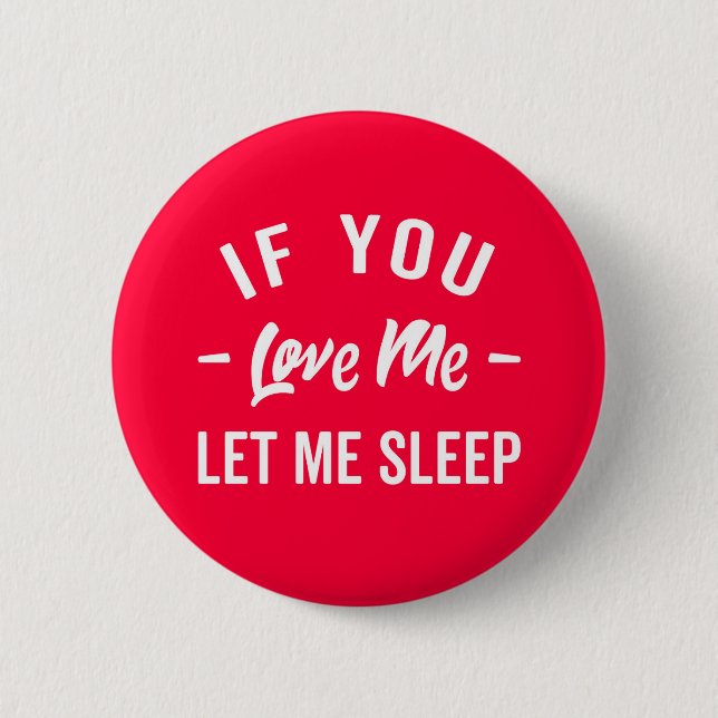 Let Me Sleep Funny Quote 6 Cm Round Badge (Front)