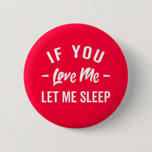 Let Me Sleep Funny Quote 6 Cm Round Badge