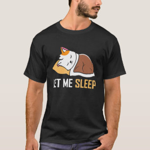 Let Me Sleep Sleep   Pyjamas Sleepwear Nightgown   T-Shirt
