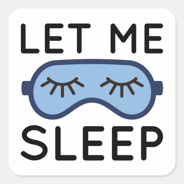 Let Me Sleep Square Sticker (Front)