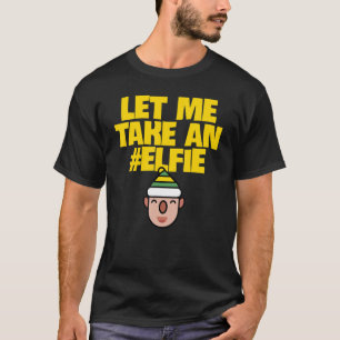 Let Me Take An Elfie Christmas Elf Elves Pun T-Shirt