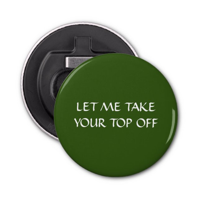 Let me take your top off bottle opener (Front)