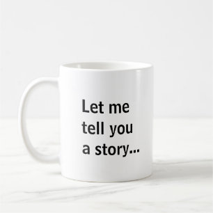 Let me tell you a story... coffee mug