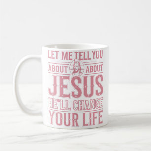 Let Me Tell You About Jesus Women Men Christian Cr Coffee Mug
