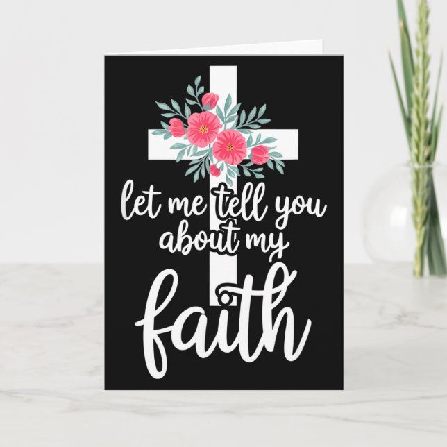 Let Me Tell You About My Faith Christian Cross God Card (Front)