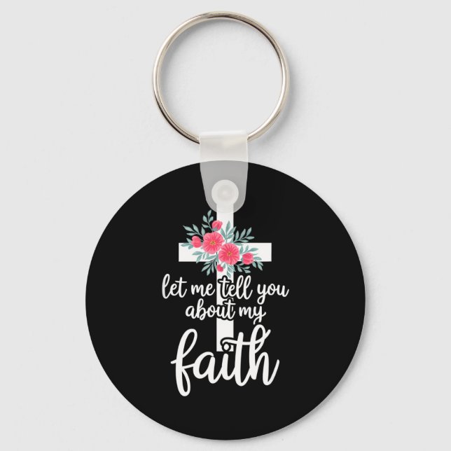Let Me Tell You About My Faith Christian Cross God Key Ring (Front)