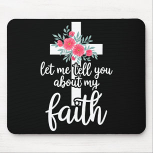 Let Me Tell You About My Faith Christian Cross God Mouse Mat