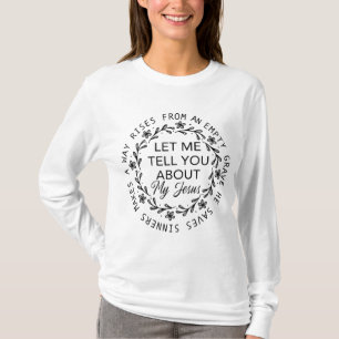 Let Me Tell You About My Jesus Bible Jesus T-Shirt