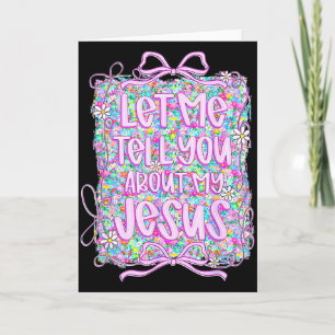 Let Me Tell You About My Jesus Christian Floral Co Card