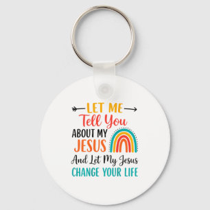Let Me Tell You About My Jesus Christian Rainbow ( Key Ring