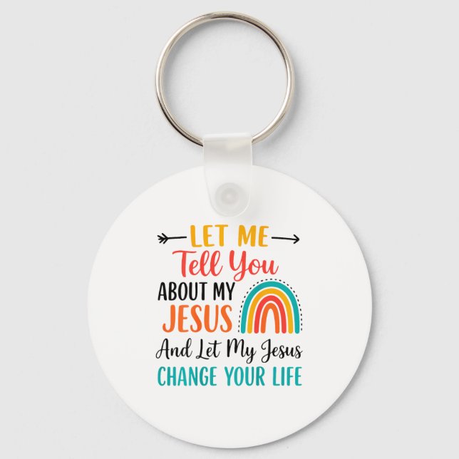 Let Me Tell You About My Jesus Christian Rainbow ( Key Ring (Front)