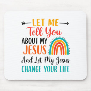 Let Me Tell You About My Jesus Christian Rainbow ( Mouse Mat