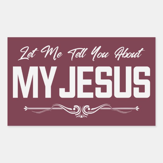 Let Me Tell You About My Jesus - Christian Rectangular Sticker (Front)