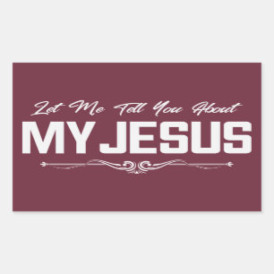 Let Me Tell You About My Jesus - Christian Rectangular Sticker