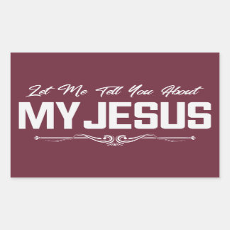 Let Me Tell You About My Jesus - Christian Rectangular Sticker