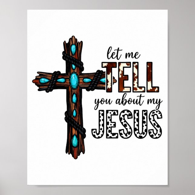 Let Me Tell You About My Jesus Christian Religious Poster (Front)