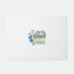 Let Me Tell You About My Jesus Christian Shirt Des Doormat