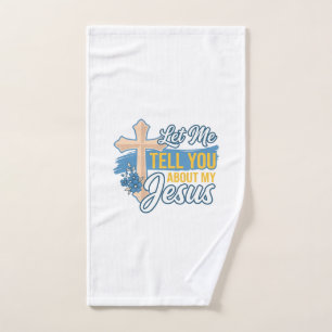 Let Me Tell You About My Jesus Christian Shirt Des Hand Towel
