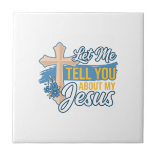 Let Me Tell You About My Jesus Christian Shirt Des Tile