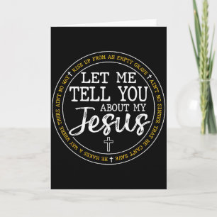 Let Me Tell You About My Jesus God Faith Religious Card