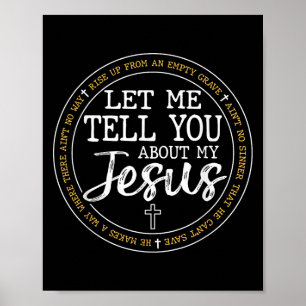 Let Me Tell You About My Jesus God Faith Religious Poster