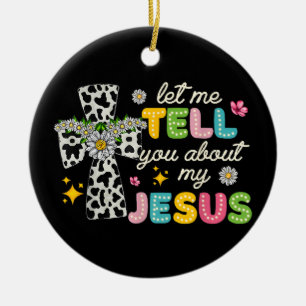 Let Me Tell You About My Jesus Groovy Christian Re Ceramic Tree Decoration